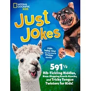 Just Jokes: 5911/2 Rib-Tickling Riddles, Knee-Slapping Knock-Knocks, and Tricky Tongue Twister S for Kids!
