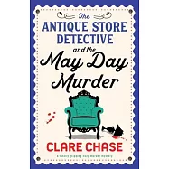 The Antique Store Detective and the May Day Murder: A totally gripping cozy murder mystery