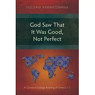 God Saw That It Was Good, Not Perfect: A Canonical-Dialogic Reading of Genesis 1-3