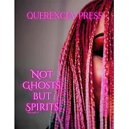Not Ghosts, But Spirits: art from the women&rsquo;s & LGBTQIAP+ communities