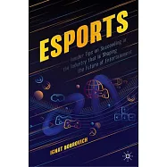 esports: Insider Tips on Succeeding in the Industry that is Shaping the Future of Entertainment
