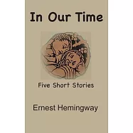 In Our Time: Five Short Stories