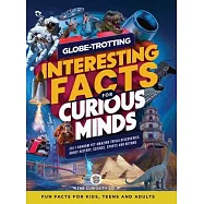 Globe-Trotting Interesting Facts For Curious Minds: 2011 Random Yet Amazing Trivia Discoveries about History, Science