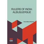 Rulers Of India: Albuquerque: Edited By Sir William Wilson Hunter