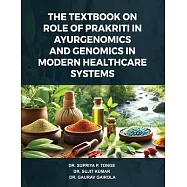 The Textbook on Role of Prakriti in Ayurgenomics and Genomics in Modern Healthcare Systems