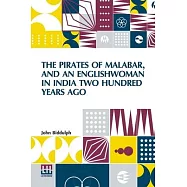 The Pirates Of Malabar, And An Englishwoman In India Two Hundred Years Ago