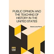 Public Opinion And The Teaching Of History In The United States