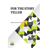 For The Story Teller: Story Telling And Stories To Tell