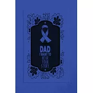 Dad, I Want to Hear Your Story: A Father’s Guided Journal To Share His Life & His Love