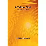 A Yellow God: An Idol of Africa