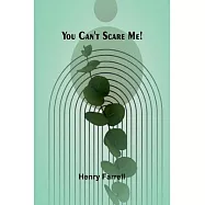 You can&rsquo;t scare me!