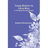 Young Hunters in Porto Rico; or, The Search for a Lost Treasure