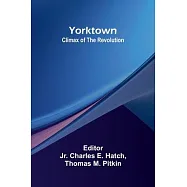 Yorktown: Climax of the Revolution