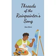 Threads of the Rainpainter&rsquo;s Song