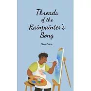 Threads of the Rainpainter&rsquo;s Song