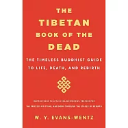 The Tibetan Book of the Dead: The Timeless Buddhist Guide to Life, Death and Rebirth