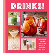 Drinks!: Milkshakes - Punches - Smoothies - Cocktails - Mocktails - Teas & More
