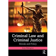 Criminal Law and Criminal Justice: Morals and Policy