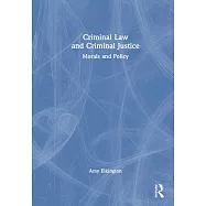 Criminal Law and Criminal Justice: Morals and Policy