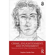 Crime, Enlightenment, and Punishment: Bureaucratic and Scientific Change in Habsburg Austria, 1750s-1820s