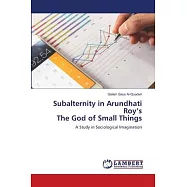 Subalternity in Arundhati Roy&rsquo;s The God of Small Things