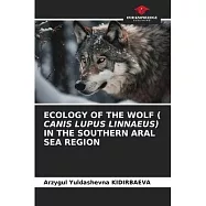 Ecology of the Wolf ( Canis Lupus Linnaeus) in the Southern Aral Sea Region