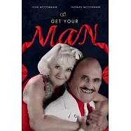 Get Your Man: USE THE "MAGIC GRAND SLAM PLAN" HAPPY IN LOVE IN 30 DAYS (OR LESS) GUARANTEED (HOW TO GET AND KEEP THE LOVE OF YOUR LI