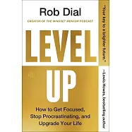 Level Up: How to Get Focused, Stop Procrastinating, and Upgrade Your Life
