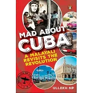 Mad about Cuba: A Malayali Revisits the Revolution