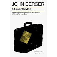 A Seventh Man: A Book of Images and Words about the Experience of Migrant Workers in Europe