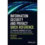 Infosec and Privacy Quick Reference: 99 Essentials for Every Ciso, Cso, and Chief Privacy Officer