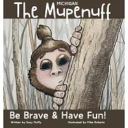 The Michigan Mupenuff: Be Brave & Have Fun! A magical adventure in the Michigan snow to boost courage and contentment