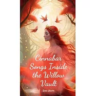 Cinnabar Songs Inside the Willow Vault