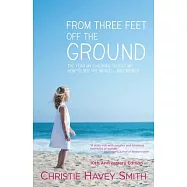 From Three Feet Off the Ground: The Year My Children Taught Me How to See the World . . . and Myself