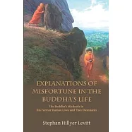 Explanations of Misfortune in the Buddha’s Life: The Buddha’s Misdeeds in His Former Human Lives and Their Remnants