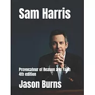 Sam Harris: Provocateur of Reason and Faith 4th edition
