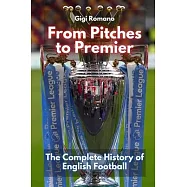 From Pitches to Premier: The Complete History of English Football