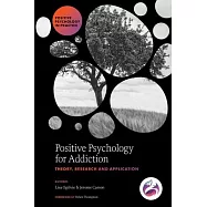 Positive Psychology for Addiction: Theory, Research and Application