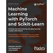 Machine Learning with PyTorch and Scikit-Learn: Develop machine learning and deep learning models with Python