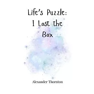 Life&rsquo;s Puzzle: I Lost the Box