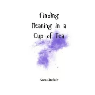Finding Meaning in a Cup of Tea