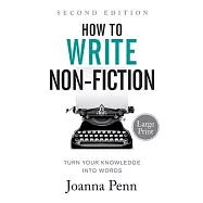 How to Write Non-Fiction: Turn Your Knowledge into Words Large Print