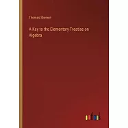 A Key to the Elementary Treatise on Algebra