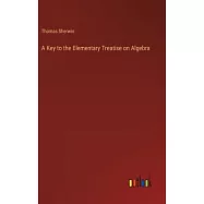 A Key to the Elementary Treatise on Algebra