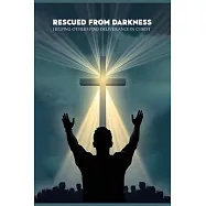 Rescued from darkness: Helping others find deliverance in Christ