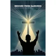 Rescued from darkness: Helping others find deliverance in Christ
