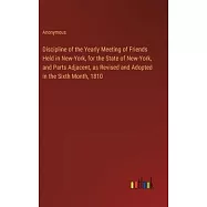 Discipline of the Yearly Meeting of Friends Held in New-York, for the State of New-York, and Parts Adjacent, as Revised
