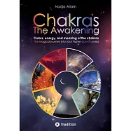 Chakras - The Awakening. Ancient knowledge woven into a magical adventure tale of the new era - for the inner children