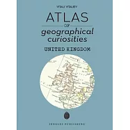Atlas of Geographical Curiosities - United Kingdom