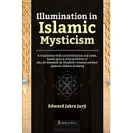 Illumination in Islamic Mysticism: A translation with an introduction and notes, based upon a critical edition of Abu-Al-Mawahib Al-Shadhili’s treatis